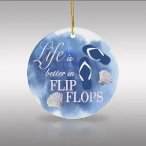 Life is Better in Flip Flops Ceramic Ornament by Nature's Glow